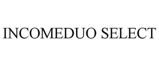 INCOMEDUO SELECT trademark