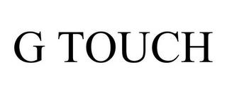 G TOUCH trademark