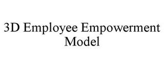 3D EMPLOYEE EMPOWERMENT MODEL trademark