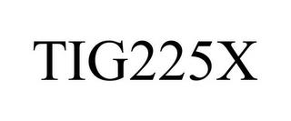 TIG225X trademark