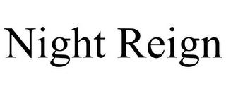 NIGHT REIGN trademark