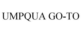 UMPQUA GO-TO trademark