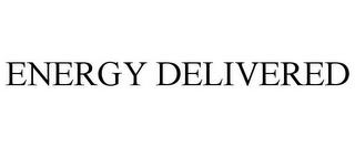 ENERGY DELIVERED trademark