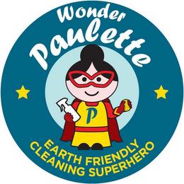 P WONDER PAULETTE EARTH FRIENDLY CLEANING SUPERHERO trademark