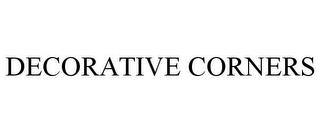 DECORATIVE CORNERS trademark