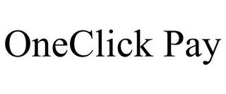 ONECLICK PAY trademark