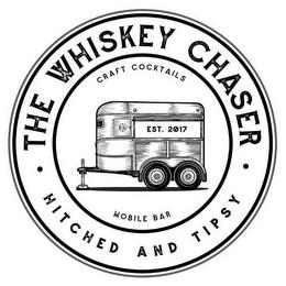 · THE WHISKEY CHASER · HITCHED AND TIPSY CRAFT COCKTAILS MOBILE BAR EST. 2017 trademark