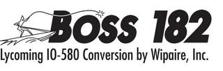 BOSS 182 LYCOMING 10-580 CONVERSION BY WIPAIRE, INC. trademark