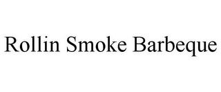 ROLLIN SMOKE BARBEQUE trademark