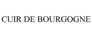 CUIR DE BOURGOGNE trademark