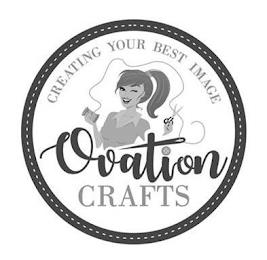 CREATING YOUR BEST IMAGE OVATION CRAFTS trademark