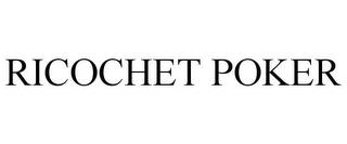 RICOCHET POKER trademark