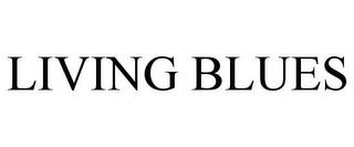 LIVING BLUES trademark