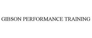 GIBSON PERFORMANCE TRAINING trademark