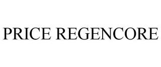 PRICE REGENCORE trademark