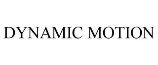 DYNAMIC MOTION trademark