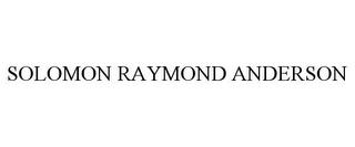 SOLOMON RAYMOND ANDERSON trademark