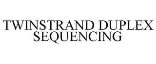 TWINSTRAND DUPLEX SEQUENCING trademark