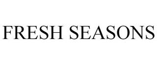 FRESH SEASONS trademark