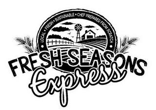 LOCAL FRESH SUSTAINABLE CHEF PREPARED FROM SCRATCH FRESH SEASONS EXPRESS trademark