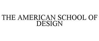 THE AMERICAN SCHOOL OF DESIGN trademark