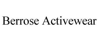 BERROSE ACTIVEWEAR trademark