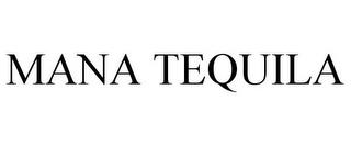 MANA TEQUILA trademark