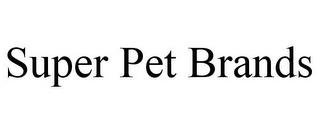 SUPER PET BRANDS trademark