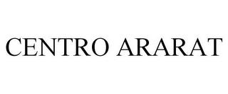 CENTRO ARARAT trademark