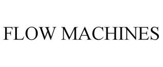 FLOW MACHINES trademark