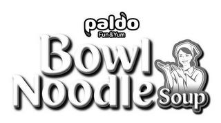 PALDO FUN & YUM BOWL NOODLE SOUP trademark