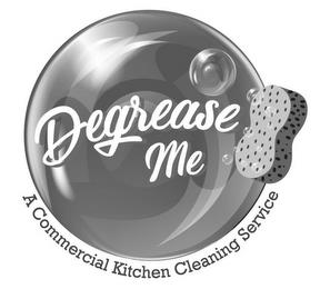 DEGREASE ME A COMMERCIAL KITCHEN CLEANING SERVICE trademark