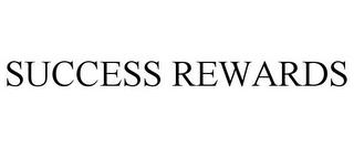 SUCCESS REWARDS trademark