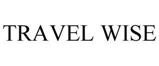 TRAVEL WISE trademark