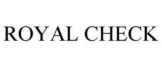 ROYAL CHECK trademark