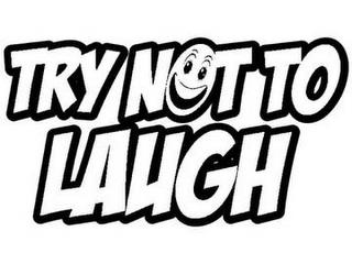 TRY NOT TO LAUGH trademark