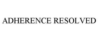 ADHERENCE RESOLVED trademark