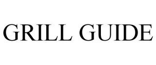 GRILL GUIDE trademark