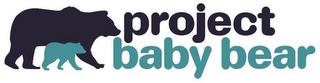 PROJECT BABY BEAR trademark