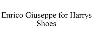 ENRICO GIUSEPPE FOR HARRYS SHOES trademark