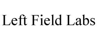 LEFT FIELD LABS trademark