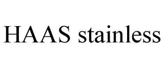 HAAS STAINLESS trademark