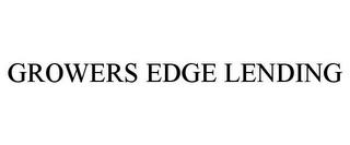 GROWERS EDGE LENDING trademark