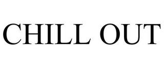 CHILL OUT trademark