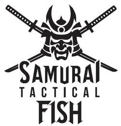 SAMURAI TACTICAL FISH trademark