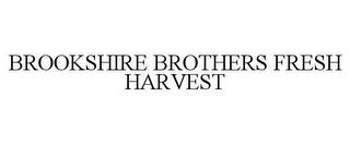 BROOKSHIRE BROTHERS FRESH HARVEST trademark