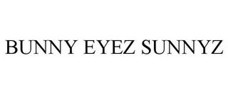 BUNNY EYEZ SUNNYZ trademark