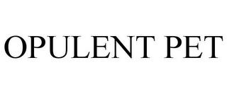 OPULENT PET trademark