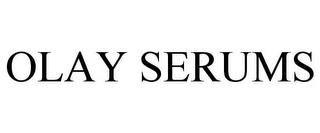 OLAY SERUMS trademark