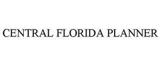 CENTRAL FLORIDA PLANNER trademark